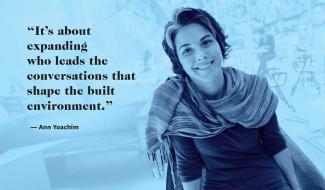 Duotone of Ann Yoacham with quote: “It’s about expanding who leads the conversations that shape the built environment.” 